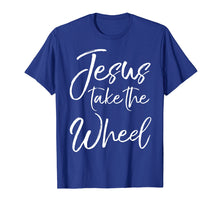 Load image into Gallery viewer, Funny shirts V-neck Tank top Hoodie sweatshirt usa uk au ca gifts for Jesus Take the Wheel Shirt Cute Christian Faith in Christ 1436837