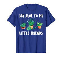 Load image into Gallery viewer, Say Aloe to My Little Friends Cactus Funny Succulent T-Shirt 1194017