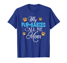 Load image into Gallery viewer, My Fur-Babies Call Me Mom Dog Cat Lover Mother's Day T-Shirt