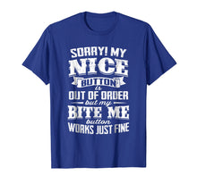 Load image into Gallery viewer, Funny shirts V-neck Tank top Hoodie sweatshirt usa uk au ca gifts for My Nice Button Is Out of Order But My Bite Me T-shirt 339058