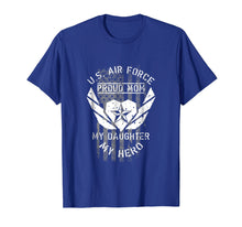 Load image into Gallery viewer, Proud Air Force Mom Shirt - My Daughter My Hero Tshirt Gifts