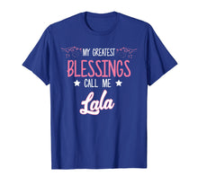 Load image into Gallery viewer, Funny shirts V-neck Tank top Hoodie sweatshirt usa uk au ca gifts for My Greatest Blessing Call Me Lala Mother's Day Gifts T-Shirt 1638930