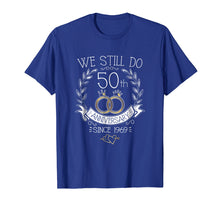 Load image into Gallery viewer, We Still Do 50th Anniversary Since Wedding Celebration Shirt