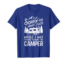 Load image into Gallery viewer, Sorry For What I Said T Shirt Camping Driver Parking Camper