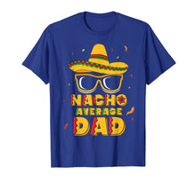 Load image into Gallery viewer, Mens Nacho Average Dad Shirt Cinco De Mayo New Daddy To Be Gift