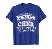 Load image into Gallery viewer, Funny shirts V-neck Tank top Hoodie sweatshirt usa uk au ca gifts for Nobody Is Perfect But If Your Name Is Cher T-Shirt 246790