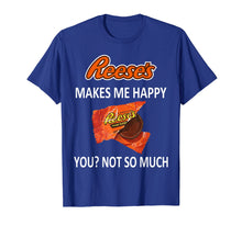 Load image into Gallery viewer, Funny shirts V-neck Tank top Hoodie sweatshirt usa uk au ca gifts for Reese's Makes Me Happy You No So Much T-Shirt 163257