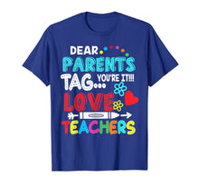 Load image into Gallery viewer, Dear Parents Tag You're It Love Teacher Funny T-Shirt Gifts 117567