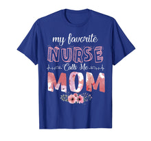 Load image into Gallery viewer, My Favorite Nurse Calls Me Mom T-Shirt Mother's Day Gifts
