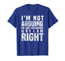 Load image into Gallery viewer, Funny shirts V-neck Tank top Hoodie sweatshirt usa uk au ca gifts for I'm Not Arguing I'm Just Explaining Why I Am Right T-Shirt 1797231