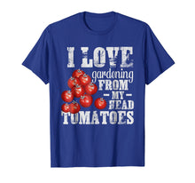 Load image into Gallery viewer, Funny shirts V-neck Tank top Hoodie sweatshirt usa uk au ca gifts for I Love Gardening From My Head Tomatoes T-Shirt Gardener Tee 2840034