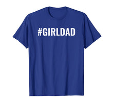 Load image into Gallery viewer, Girl Dad | #GirlDad Teaching My Girls To Follow Their Dreams T-Shirt-61209