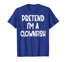 Load image into Gallery viewer, Pretend I'm A CLOWNFISH Costume Funny Halloween gifts T-Shirt