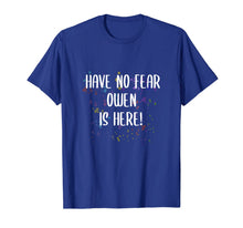 Load image into Gallery viewer, Have No Fear Owen Is Here Men's First Name Funny T-Shirt-3084247