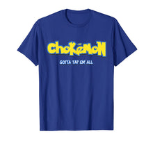Load image into Gallery viewer, Chokemon Gotta Tap Em All MMA BJJ Funny Gifts For Jiu Jitsu T-Shirt-139410
