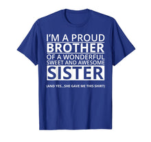 Load image into Gallery viewer, Funny shirts V-neck Tank top Hoodie sweatshirt usa uk au ca gifts for I'm A Proud Brother of a Freaking Awesome Sister T-Shirt 514173