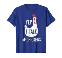 Load image into Gallery viewer, Yep I Talk To Chickens Funny Chicken Gift T-Shirt