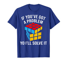 Load image into Gallery viewer, Funny shirts V-neck Tank top Hoodie sweatshirt usa uk au ca gifts for If You've Got A Problem Yo I'll Solve It Graphic Gifts T-Shirt 766405