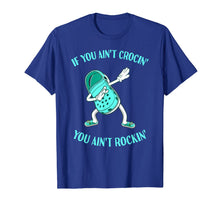 Load image into Gallery viewer, If You Ain't Crocin' You Ain't Rockin' Croc Dabbing T-Shirt-452851