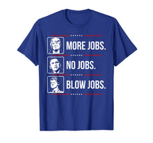 Load image into Gallery viewer, Trump more jobs Obama no jobs Bill Cinton B jobs Trump 2020 T-Shirt 79390