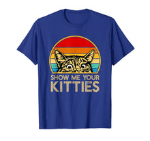 Load image into Gallery viewer, Show Me Your Kitties Funny Cat Gifts for Cat Kitten Lovers T-Shirt-2323902