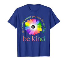 Load image into Gallery viewer, In a world where you can be anything be kind gift T-Shirt-86415
