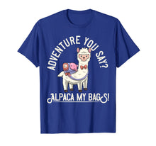 Load image into Gallery viewer, Adventure You Say? Alpaca My Bags! T-Shirt Funny Alpaca Gift T-Shirt-1902178