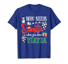 Load image into Gallery viewer, Who Needs Santa When You Have Yiayia Funny Christmas Gifts T-Shirt-3206232