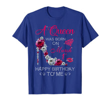 Load image into Gallery viewer, Womens Gifts A Queen Was Born On March 1st Birthday T-Shirt-1438513