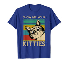 Load image into Gallery viewer, Show Me Your Kitties Funny Cat Gifts for Cat Kitten Lovers T-Shirt-2458604