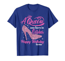 Load image into Gallery viewer, Queens Are Born In October October birthday shirts for women T-Shirt