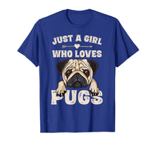Load image into Gallery viewer, Funny Pug Dog Gifts for Girls Just A Girl Who Loves Pugs T-Shirt-166170