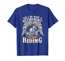 Load image into Gallery viewer, Retirement Plan To Go Riding Gift Motorcycle Riders Biker T-Shirt-384776