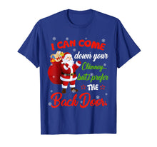 Load image into Gallery viewer, I Can Come Down Your Chimney But I Prefer The Back Door Xmas T-Shirt-3204521