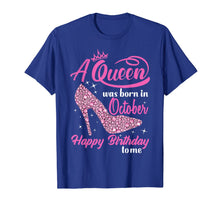 Load image into Gallery viewer, Queens Are Born In October Funny October Girls Birthday T-Shirt