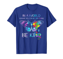 Load image into Gallery viewer, In A World Where You Can Be Anything Be Kind Butterfly T-Shirt-163726
