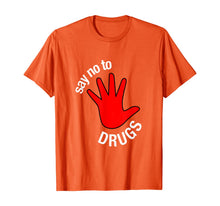 Load image into Gallery viewer, Say No To Drugs Awareness gift T-Shirt