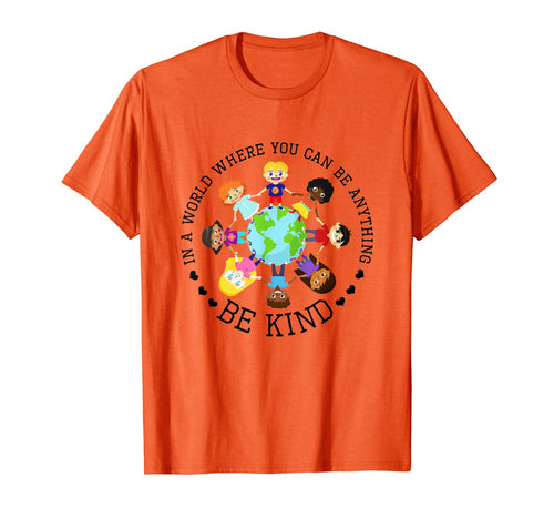 World Where You Can Be Kind Orange Unity Day Anti Bullying T-Shirt