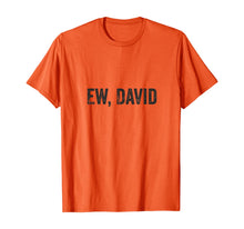 Load image into Gallery viewer, Ew David Pop Culture Trending Gifts For Men And Women TShirt347699