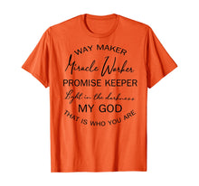 Load image into Gallery viewer, Way maker miracle worker promise keeper light in the TShirt404685