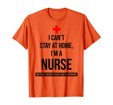 Load image into Gallery viewer, I can't stay at home I'm a nurse we fight when others can't TShirt352718