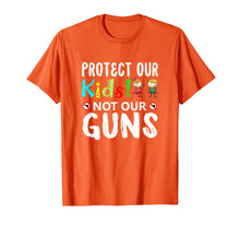 Load image into Gallery viewer, Protect Out Kids Not Our Guns Orange Anti Gun Shirt Gifts 163151