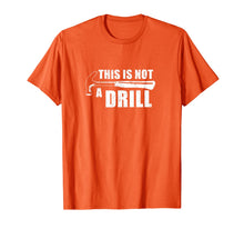 Load image into Gallery viewer, This Is Not A Drill Funny TShirt440701
