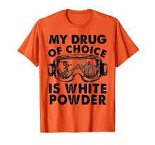 Load image into Gallery viewer, My Drug of Choice Is White Powder Skiing T-Shirt-1235532
