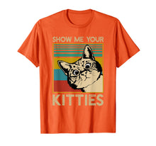 Load image into Gallery viewer, Show Me Your Kitties Funny Cat Gifts for Cat Kitten Lovers T-Shirt-2458604
