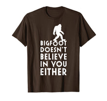 Load image into Gallery viewer, Funny shirts V-neck Tank top Hoodie sweatshirt usa uk au ca gifts for Bigfoot Doesn't Believe in You Either Shirt, Funny Sasquatch 1651887