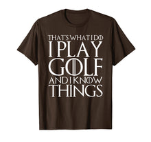 Load image into Gallery viewer, Funny shirts V-neck Tank top Hoodie sweatshirt usa uk au ca gifts for THAT'S WHAT I DO I PLAY GOLF AND I KNOW THINGS T-Shirt 92451
