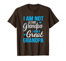 Load image into Gallery viewer, Not Only A Grandpa I Am A Great Grandpa T-Shirt