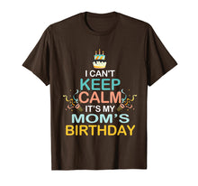 Load image into Gallery viewer, Funny shirts V-neck Tank top Hoodie sweatshirt usa uk au ca gifts for I Can't Keep Calm It's My Mother's Birthday T Shirt Mom's 1947973