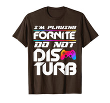 Load image into Gallery viewer, I'm Playing Fornite Do Not Disturb Video Gamer Funny Party
